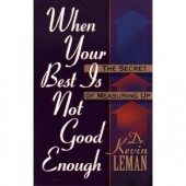 When Your Best is Never Good Enough: The Secret of Measuring Up by Kevin Leman, Kevin Lemon 